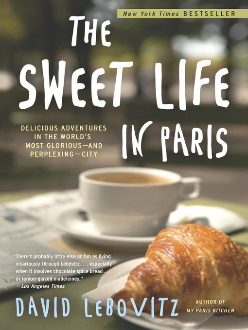 Title details for The Sweet Life in Paris by David Lebovitz - Available